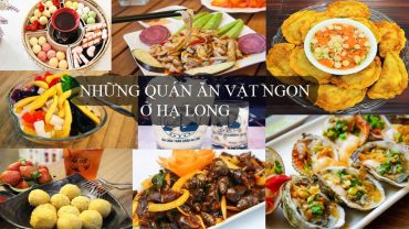 Những quán Ăn vặt không thể bỏ qua khi đến Hạ Long